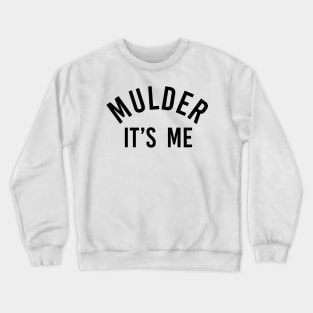 mulder, it's me (black) | x files Crewneck Sweatshirt